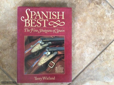 SPANISH BEST, THE FINE SHOTGUNS OF SPAIN, BY TERRY WIELAND