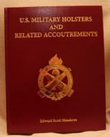 U. S. Military Holsters and Related Accoutrement by Edward Scott Meadows - 1 of 1