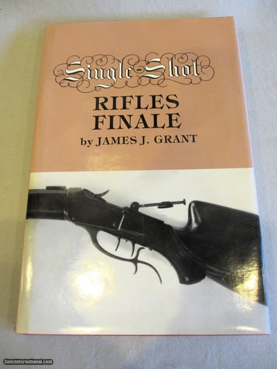 Single-Shot Rifles Finale Hardcover – January 1, 1992 by James J. Grant