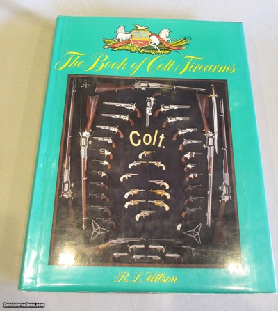 The Book of Colt firearms Hardcover – January 1, 1971 R.L. Wilson