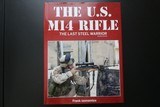 The U.S. M14 Rifle The Last Steel Warrior 2nd Edition by Frank Iannamico - 1 of 5