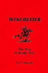 Winchester the Way It Really Was by P. Muerrle - 1 of 1