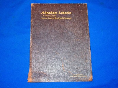One of 200 Copies ABRAHAM LINCOLN AS ATTORNEY FOR THE ILLINOIS CENTRAL RAILROAD COMPANY Edition December, 1905 #165 - Image 1 of 5