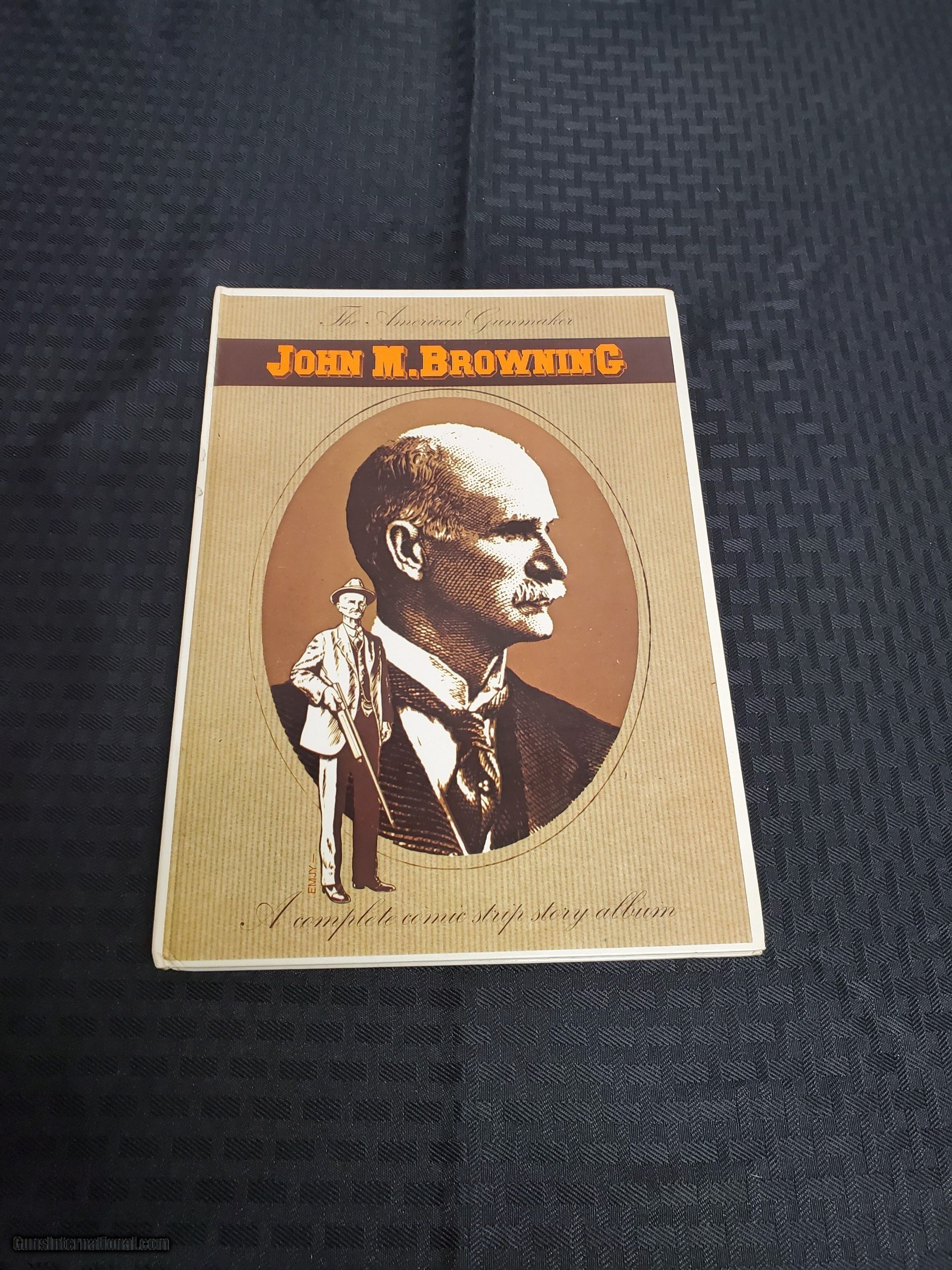 The American Gunmaker John M Browning a Complete Comic Strip Story Album