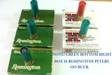 12 guage MISC. ASSORTMENT. 1-BOX WINCHESTER OO BUCK, 2-BOXES REMINGTON #4 BUCK, 1-BOX REMINGTON H.P. RIFELD SLUGS, 1-MIS-BOXED REMINGTON OO BUCK - 1 of 2