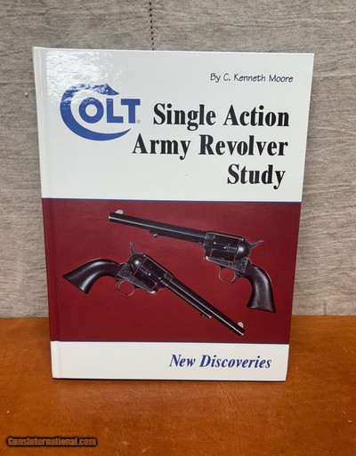 Colt Single Action Army Revolver Studies - New Discoveries C. Kenneth Moore