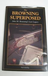 Browning Superposed: John M. Browning's Last Legacy by Schwing, Ned - 1 of 3