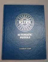 Astra Automatic Pistols by Leonardo M. Antaris (1988, Hardcover) Signed 1st Ed. - 1 of 4