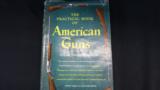 THE PRACTICAL BOOK OF AMERICAN GUNS- 1 of 3