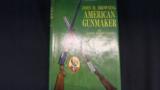 AMERICAN GUNMAKER BOOK BY JOHN M. BROWNING AND CURT GENTRY - 1 of 4