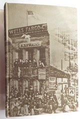 WELLS FARGO: ADVANCING the AMERICAN FRONTIER by EDWARD HUNGERFORD from COLLECTING TEXAS – COPYRIGHT 1949 - 6 of 7