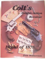 “COLT’S DOUBLE-ACTION REVOLVER – MODEL of 1878” by Don Wilkerson from COLLECTING TEXAS – COPYRIGHT 1998 - 1 of 4