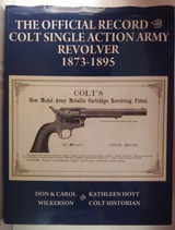 “THE OFFICIAL RECORD of the COLT SINGLE ACTION ARMY REVOLVER 1873-1895” by DON & CAROL WILKERSON and KATHLEEN HOYT from COLLECTING TEXAS - 1 of 5