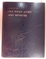 “A STUDY of the COLT SINGLE ACTION ARMY REVOLVER” by GRAHAM, KOPEC, and MOORE from COLLECTING TEXAS – FIRST EDITION - 1 of 4