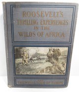 “ROOSEVELT’S THRILLING EXPERIENCES in the WILDS of AFRICA” by MARSHALL EVERETT – ILLUSTRATED from COLLECTING TEXAS – COPYRIGHT 1909 - 1 of 5