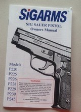 1988 - Present ** Sig Sauer / SigArms Owners Manuals for the P220, P225, P226. P228, P229, P239, P245
Sig Arms Manual & Instructions  - 1 of 12