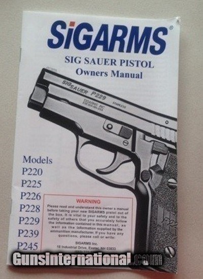 1988 - Present ** Sig Sauer / SigArms Owners Manuals for the P220, P225, P226. P228, P229, P239, P245
Sig Arms Manual & Instructions 