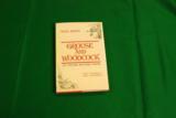 GROUSE AND WOODCOCK, AN UPLAND HUNTER'S BOOK - 1 of 1