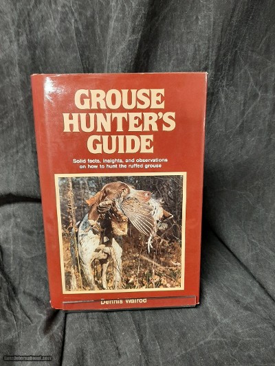 GROUSE HUNTER'S GUIDE BY; DENNIS WALROD