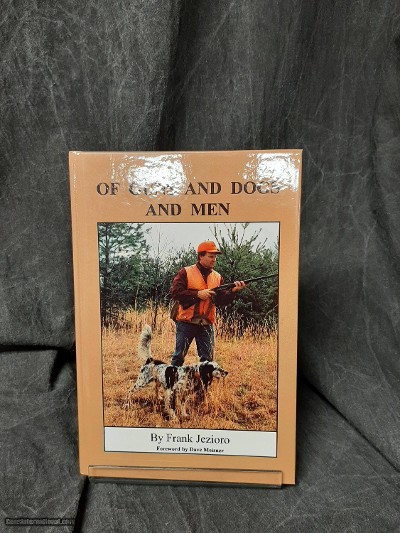 OF GUNS AND DOGS AND MEN BY: FRANK JEZIORO