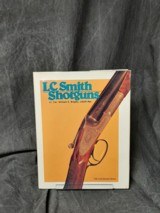 L.C. SMITH SHOTGUNS BY: LT. COL. WILLIAM S. BROPHY, USAR RET. - 1 of 1