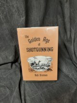 THE GOLDEN AGE OF SHOTGUNNING BY: BOB HINMAN
