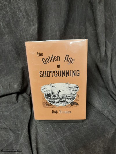 THE GOLDEN AGE OF SHOTGUNNING BY: BOB HINMAN