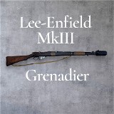 ENFIELD mkIII mk3 Grenadier
.303 BRITISH
