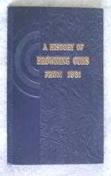 A History of Browning Guns from 1831 – 1st Ed. Hardcover Book - 2 of 2