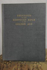 FIRST EDITION - THOUGHTS ON THE KENTUCKY RIFLE IN ITS GOLDEN AGE - HARD COVER - 1 of 5