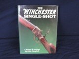 THE WINCHESTER SINGLE SHOT BY JOHN CAMPBELL COPYRIGHT 1993 (1885 HIGH & LOW WALL RIFLES) - 1 of 1