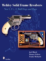 Webley Solid Frame Revolvers: Nos. 1, Bull Dogs, Pugs Book