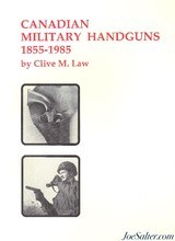 Canadian Military Handguns 1855 - 1985 By Clive W. Law - 1 of 12