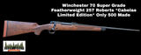 Winchester 70 Super Grade 257 Roberts *Cabelas Limited* Only 500 Made - 1 of 11