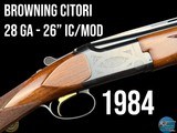 DESIRABLE BROWNING CITORI SUPERLIGHT 28 GA - 26" IC/MOD - 1984 - SST