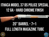 ITHACA MODEL 37 DS POLICE SPECIAL HARD CHROME - 12 GA - FULL LENGTH TUBE - 1 of 20