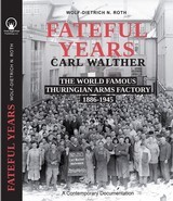 Fateful Years, Carl Walther: The World Famous Thuringian Arms Factory 1886 - 1945 - 2 of 6