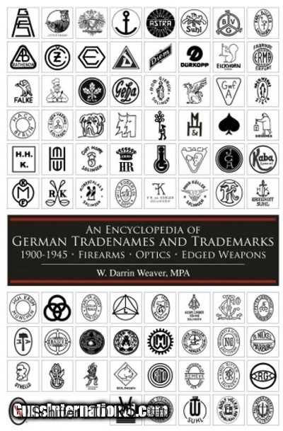 An Encyclopedia of German Tradenames and Trademarks 1900-1945: Firearms, Optics, Edged Weapons