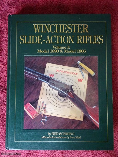WINCHESTER SLIDE-ACTION RIFLES VOLUME 1 MODEL 1890 & 1906 BY NED SCHWING FIRST EDITION COPYRIGHT 1992