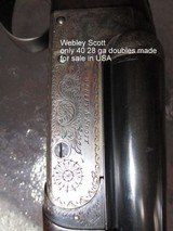 Webley Scott
728 28 ga double
one of 40 made - 11 of 20