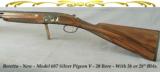 BERETTA- NEW- 20 BORE MODEL 687 SILVER PIGEON V- AVALIABLE in 12 - 20 - 28 or 410- 5 EACH CHOKES - 1 of 5
