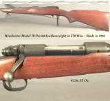 WINCHESTER MOD 70 PRE-64 FEATHERWEIGHT in 270 WIN.- 1961- ORIG & REMAINS at 94% OVERALL- THE BORE REMAINS as NEW - 1 of 3