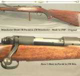 WINCHESTER MOD 70 PRE-64 in 270 WIN.- HAVE 5 MORE in 270 WIN.- MADE in 1948- ORIG. & REMAINS at 95% OVERALL- THE BORE REMAINS as NEW - 1 of 4