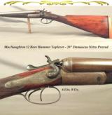 MacNAUGHTON 12 NITRO PROVED HAMMER TOPLEVER GAME GUN- 28" DAMASCUS NP to 2 3/4"- VERY STOUT WOOD FORE & AFT- 6 Lbs. 8 Oz.- WALLS .029"- - 1 of 4