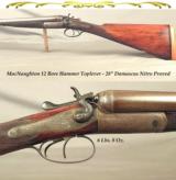 MacNAUGHTON 12 NITRO PROVED HAMMER TOPLEVER GAME GUN- 28" DAMASCUS NP to 2 3/4"- VERY STOUT WOOD FORE & AFT- 6 Lbs. 8 Oz.- WALLS .029"- - 1 of 4