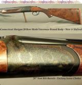 CONNECTICUT SHOTGUN 20 BORE INVERNESS ROUND BODY- NEW & UNFIRED- 28" VENT RIB BARRELS- 5 EACH FACTORY SCREW CHOKES- SINGLE SELECT TRIGGER- NICE W - 1 of 4