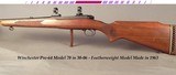 WINCHESTER 30-06 MOD 70 PRE-64 FEATHERWEIGHT- MADE in 1963- OVERALL a 97% PIECE- ORIG EXCEPT a PAD- BORE is NEW- A SELDOM USED MOD 70- BASES & RINGS - 1 of 5