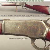WINCHESTER MOD 1886 40-65- THE BORE IS EXC. PLUS- 26" OCTAGON Bbl.- 35% ORIG. CASE COLORS- MADE FEB. 25, 1890- ORIG. SIGHTS- VERY SOLID WOOD - 1 of 5