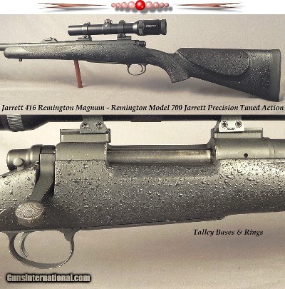 JARRETT 416 REM MAG- MADE in 2000- VERY ACCURATE- MOD 700 ACTION TUNED by JARRETT- SWAROVSKI 1.25 - 4 x 24- TALLEY BASES & RINGS- AFRICAN PROVEN
