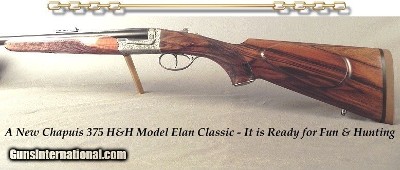 CHAPUIS 375 H&H- NEW- MODEL ELAN CLASSIC- VERY NICE WOOD- 95% FLORAL ENGRAVING & GAME SCENE- NEW & READY for the U. S. & AFRICA- 9 Lbs. 12 Oz.